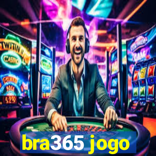 bra365 jogo